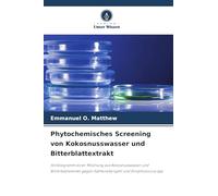 Phytochemisches Screening von Kokosnusswasser und Bitterblattextrakt: Antibiogramm einer Mischung aus Kokosnusswasser und Bitterblattextrakt gegen Salmonella typhi und Streptococcus spp