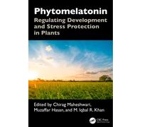 Phytomelatonin : Regulating Development and Stress Protection in Plants