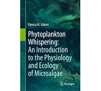 Phytoplankton Whispering: An Introduction to the Physiology and Ecology of Microalgae