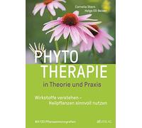 Phytotherapie in Theorie und Praxis: Wirkstoffe, Stern, Ell-Beiser.