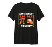 Pi 3.14 Pie Coincidence I Think Not, Happy Pi Day Math Premium T-Shirt