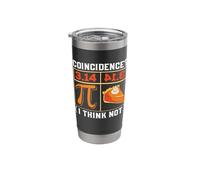 Pi 3.14 Pie Coincidence I Think Not, Happy Pi Day Math Stainless Steel Insulated Tumbler