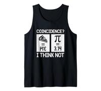 Pi 3.14 Pie Coincidence I Think Not, Happy Pi Day Math Tank Top
