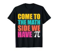 PI Day Come to The Math Side We Have Pi Funny T-Shirt