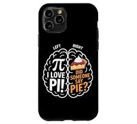 Pi Day I Love Pi Did Someone Say Pie Brain Case for iPhone 11 Pro