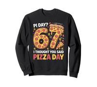 Pi Day I Thought You Said Pizza Day Funny 67 Meme Sweatshirt