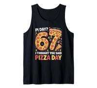 Pi Day I Thought You Said Pizza Day Funny 67 Meme Tank Top