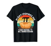 PI Day Inspires Me to Make Irrational Well Rounded Decisions T-Shirt