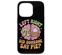 Pi Day Left Right Brain Did Someone Say Pie Case for iPhone 13 Pro