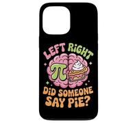 Pi Day Left Right Brain Did Someone Say Pie Case for iPhone 13 Pro Max