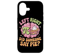 Pi Day Left Right Brain Did Someone Say Pie Case for iPhone 17