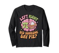 Pi Day Left Right Brain Did Someone Say Pie Long Sleeve T-Shirt