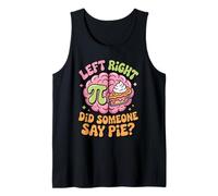 Pi Day Left Right Brain Did Someone Say Pie Tank Top