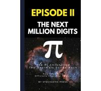 Pi Episode II - The Next Million Digits: The π Chronicles: The Decimals Strike Back | Part Two of the Officially Irrational Trilogy (Compact Version ... of Pi: The Complete Math Humor Trilogy)