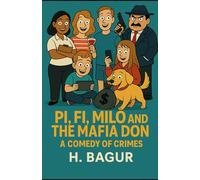Pi, Fi, Milo and the Mafia Don: A Comedy of Crimes (Pi, Fi & Milo Mystery Series: A Comedy of Crimes)