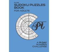 Pi Pie Sudoku Puzzles Book for Adults: A Pi Day Number Challenge, Vol 1, Level Medium (Brain Game Puzzles)
