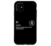 Pi Where Numbers Go To Run In Circles Forever Mathematician Case for iPhone 11