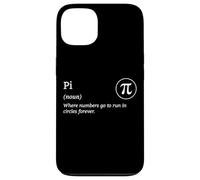 Pi Where Numbers Go To Run In Circles Forever Mathematician Case for iPhone 13