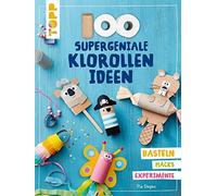 Pia Deges 100 supergeniale Klorollenideen: Basteln Hacks Experimente (Paperback)