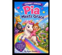 Pia meets Grace: Brave hearts, Magical scars and Unforgettable love: 32 (The Journey Juniors)