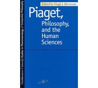 Piaget, Philosophy and the Human Sciences (Studies in Phenomenology and Existential Philosophy)