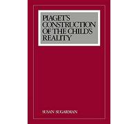 Piaget's Construction of the Child's Reality