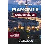 PIAMONTE GUÍA DE VIAJE 2025/2026: Descubra los mejores vinos de Italia, trufas, escapadas alpinas y cultura atemporal.