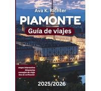 PIAMONTE GUÍA DE VIAJE 2025/2026: Descubra los mejores vinos de Italia, trufas, escapadas alpinas y cultura atemporal.