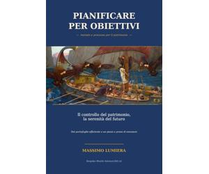 Pianificare per obiettivi: Il controllo del patrimonio, la serenità del futuro
