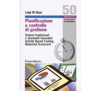Pianificazione e controllo di gestione. Sistemi tradizionali e strumenti innovativi: Activing Based Costing, Balanced Scorecard (Cinquanta minuti. Guide rap. d'autoform.)