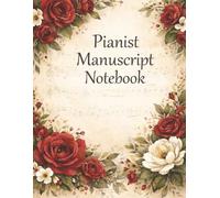 Pianist Manuscript Notebook: Grand Staff Music Paper (6 Systems Per Page) | Elegant Floral Composition Journal for Piano