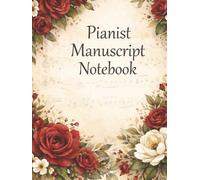 Pianist Manuscript Notebook: Grand Staff Music Paper (6 Systems Per Page) | Elegant Floral Composition Journal for Piano