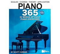 Piano 365: 52 Weeks of Daily Piano Exercises-Scales, Chords, Theory, Music Application, and More! (Music 365)