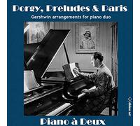 Piano A Deux - Porgy, Preludes & Paris - Gershwin arrangements for piano duo