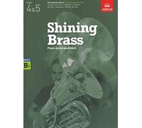 Piano Accompaniments in B Flat, Grades 4-5: 18 Pieces for Brass, Grades 4 & 5 (Shining Brass (ABRSM))