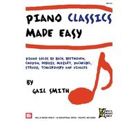 Piano Classics Made Easy: Piano Solos by Bach, Beethoven, Chopin, Debussy, Mozart, Pachelbel, Strauss, Tchaikovsky, and Vivaldi