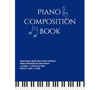 Piano Composition Notebook.: Music Manuscript Paper with Grand Staff, Piano Chord Charts and Circle of Fifths.