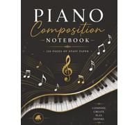 Piano Composition Notebook: Premium Staff Paper for Songwriting, Music Theory & Piano Lessons | 120 Pages | 8.5" x 11": Large Music Manuscript ... Students, Teachers, Composers, and Musicians