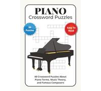 Piano Crossword Puzzles: 60 Crossword Puzzles About Piano Terms, Music Theory, and Famous Composers