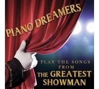 Piano Dreamers - Piano Dreamers Play the Songs from The Greatest Showman