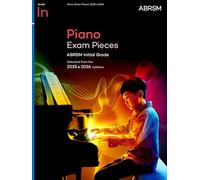 Piano Exam Pieces 2025 & 2026, ABRSM Initial Grade: Selected from the 2025 & 2026 syllabus (ABRSM Exam Pieces)