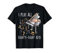 Piano - I play all eighty-eight keys - pianist - musician T-Shirt