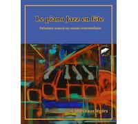 Piano jazz en fête : Morceaux faciles et rythmés pour pianistes débutants