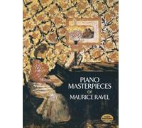 Piano Masterpieces of Maurice Ravel | Advanced Piano Solo Sheet Music | Classical Impressionist Music Book For Serious Pianists | Virtuosic Repertoire Collection For Practice And Performance