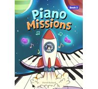Piano Missions Book 2: Learn notes the fun way, one mission at a time! (Piano Missions (New Edition))
