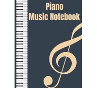 Piano Music Notebook: Blank Sheet Music Manuscript, Staff Paper Music Notebook - 8.5x11.5 for Songwriters, Musicians & Composers