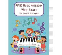 Piano Music Notebook for Kids: Wide Staff Blank Sheet Music Book | Large Staves Music Paper for Beginners & Young Musicians | 7.5” x 9.25”, 150 Pages - Easy Music Writing Workbook