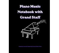 Piano Music Notebook with Grand Staff: Composition Journal for Songwriting, Practice & Music Theory (8.5 x 11)