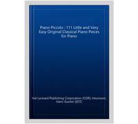 Piano Piccolo : 111 Little and Very Easy Original Classical Piano Pieces for ...