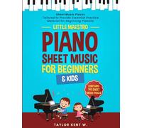 Piano Sheet Music for Beginners & Kids: Sheet Music Pieces Tailored to Provide Essential Practice Material for Beginning Pianists